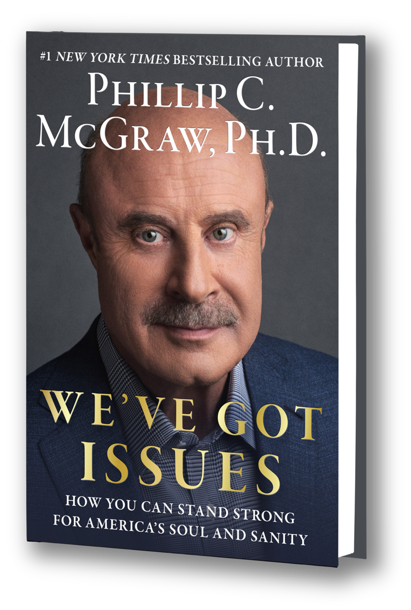 Dr. Phil's new book We've Got Issues: How You Can Stand Strong for America's Soul and Sanity